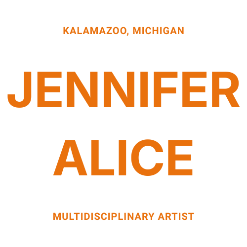 Text graphic featuring 'Kalamazoo, Michigan', 'JENNIFER ALICE', and 'MULTIDISCIPLINARY ARTIST' in bold orange font on a black background.